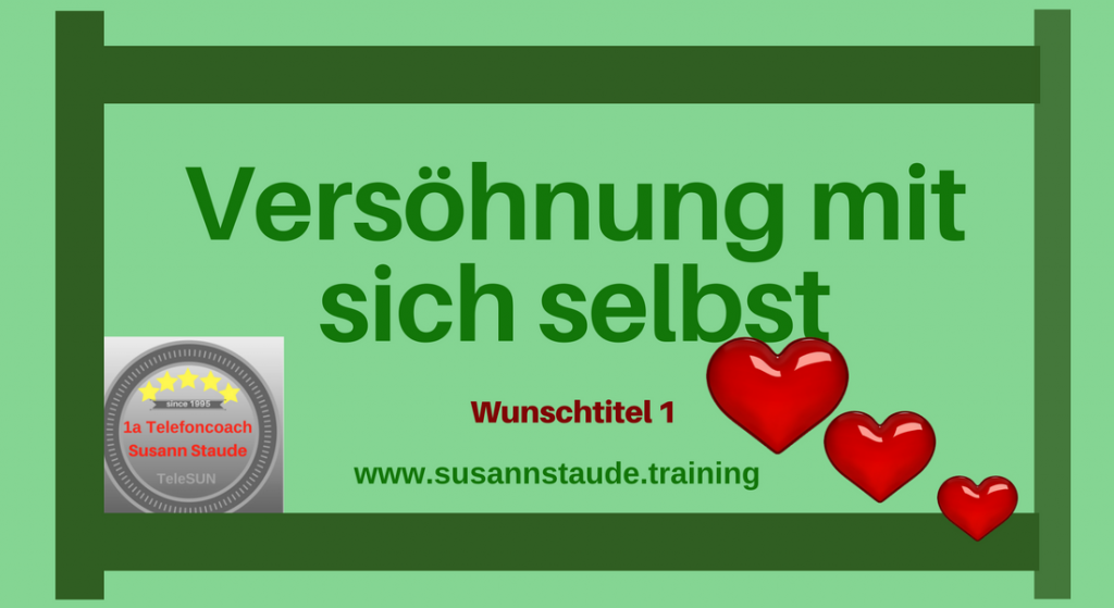 Selbstliebe, sich akzeptieren, aussöhnen, versöhnen, annehmen, Selbstwert, Selbstachtung, Seelencoach, Mentalcoach, Präventionscoach, kraftvolle Beziehung zu sich selbst, innerer Frieden, Selbstfürsorge, seelische Gesundheit, Prävention, seelische Verletzungen, Personalcoach, 1a Telefoncoach, 1a Telefoncoaching